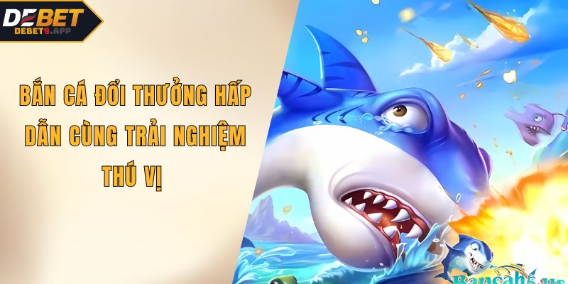 Bắn cá đổi thưởng