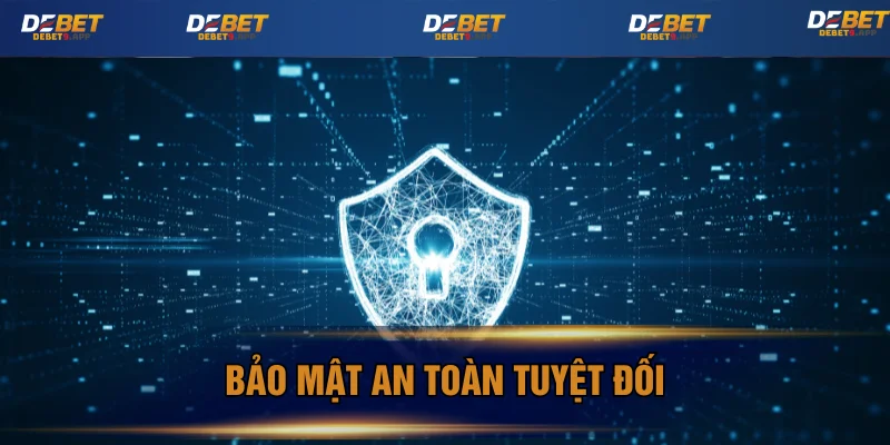 Bảo mật an toàn cam kết tuyệt đối cho hội viên