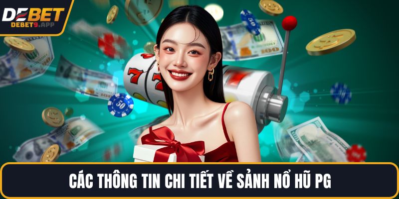 Các thông tin chi tiết về sảnh nổ hũ PG