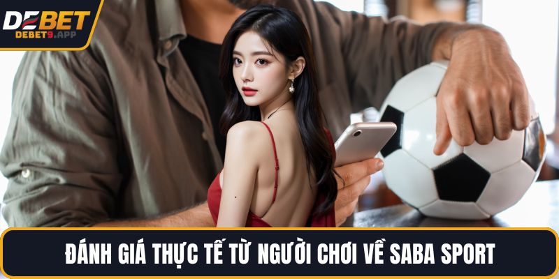 Đánh giá thực tế từ người chơi về Saba Sport