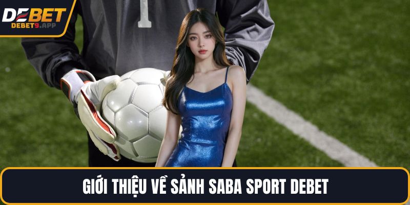 Giới thiệu về sảnh Saba Sport DEBET