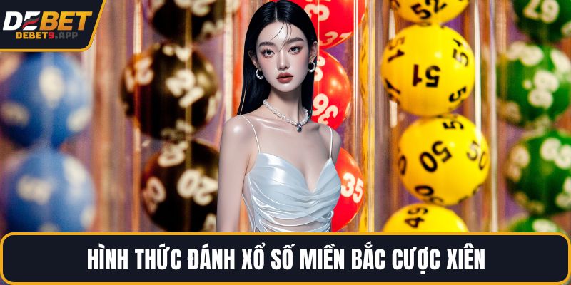Hình thức đánh xổ số miền Bắc cược xiên