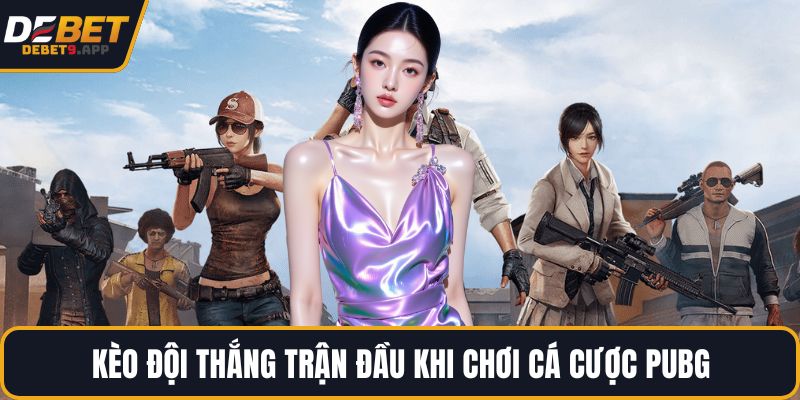 Kèo đội thắng trận đầu khi chơi cá cược PUBG