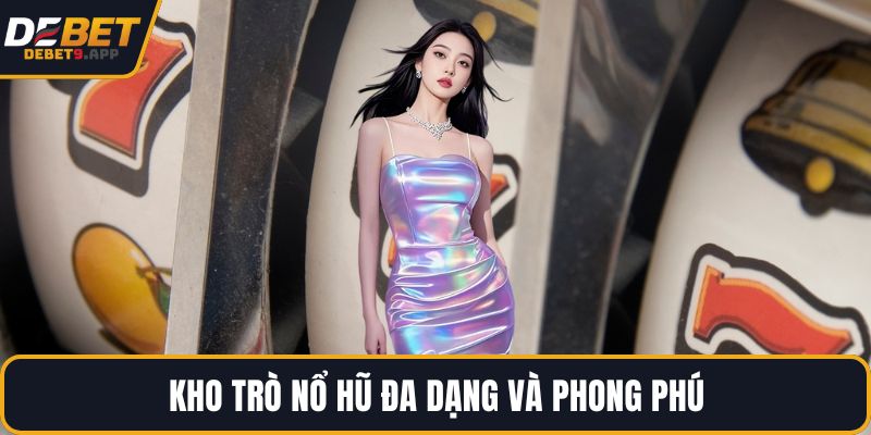 Kho trò nổ hũ đa dạng và phong phú
