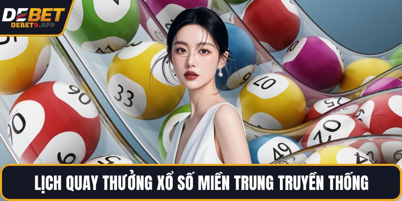 Lịch quay thưởng xổ số Miền Trung truyền thống