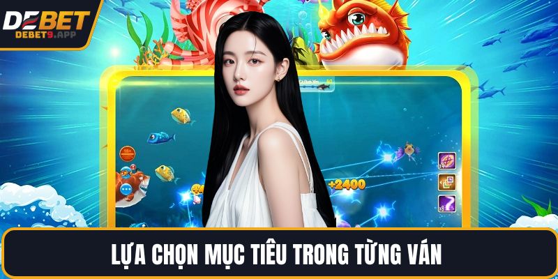 Lựa chọn mục tiêu trong từng ván
