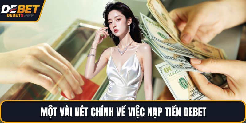 Một vài nét chính về việc nạp tiền DEBET