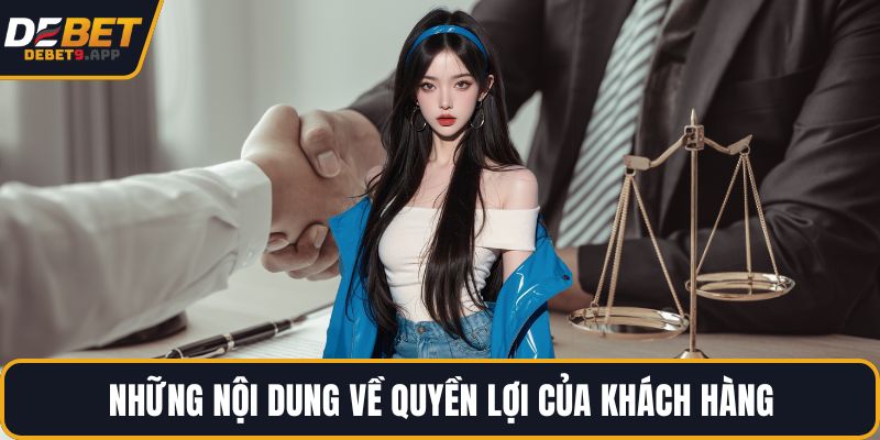 Những nội dung về quyền lợi của khách hàng
