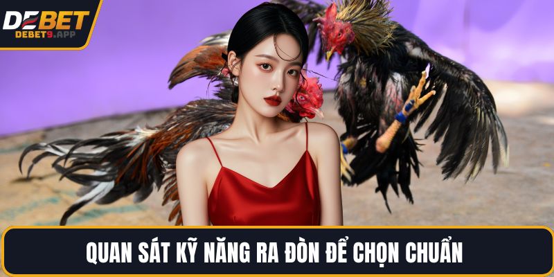 Quan sát kỹ năng ra đòn để chọn chuẩn