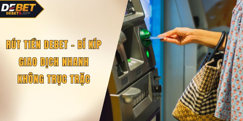 Rút tiền DEBET