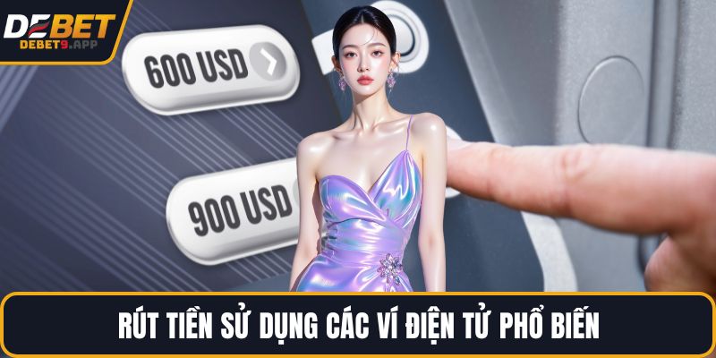 Rút tiền sử dụng các ví điện tử phổ biến