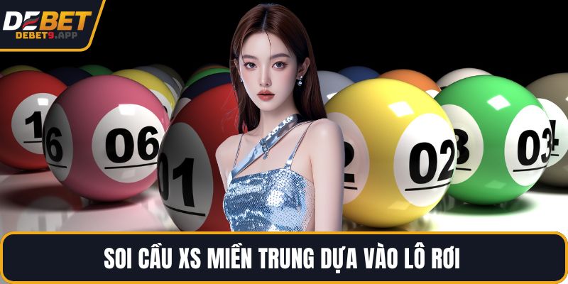 Soi cầu XS miền Trung dựa vào lô rơi