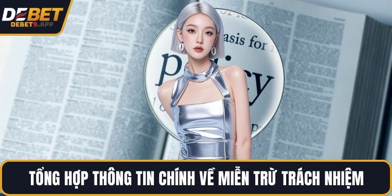 Tổng hợp thông tin chính về miễn trừ trách nhiệm
